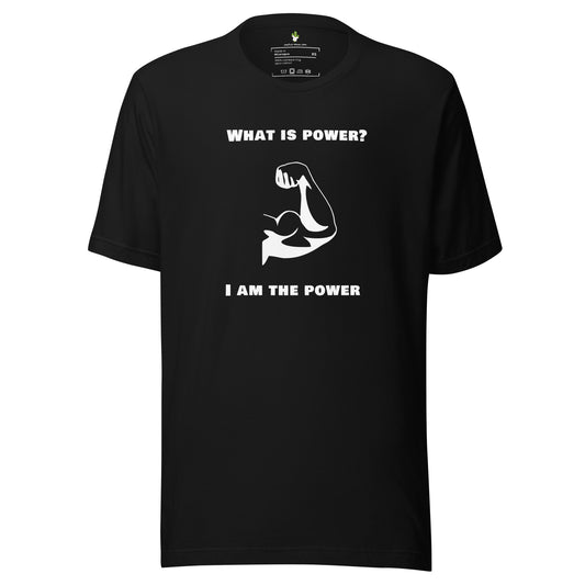 Unisex T-shirt "What is the power? I am the power"